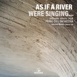 as if a river were singing…