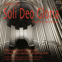 Soli Deo Gloria. Requiem for Organ The Fire at Grue Church 1822. In Memoriam Berthe Hansdatter Holt