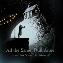 All the Same (From 'Toy Show the Musical')