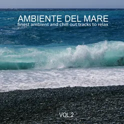 Ambiente Del Mare, Vol. 2 (Finest Ambient and Chill out Tracks to Relax)