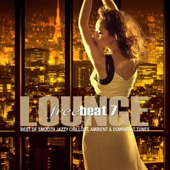 Lounge Freebeat, Vol. 7 (Best of Smooth Jazzy Chill out - Ambient & Downbeat Tunes)