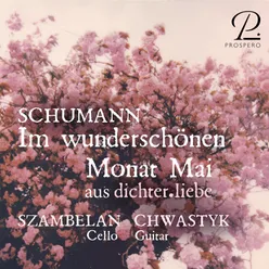 Dichterliebe, Op. 48: Im wunderschönen Monat Mai (Arr. for cello and guitar by Jerzy Chwastyk)