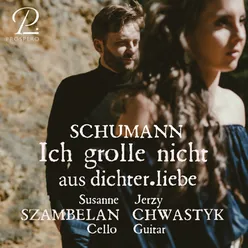 Dichterliebe, Op. 48: Ich grolle nicht (Arr. for cello and guitar by Jerzy Chwastyk)