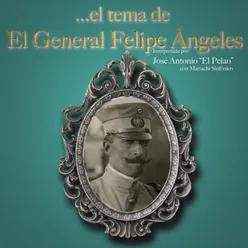 El Tema de el General Felipe Ángeles