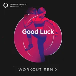 Good Luck Extended Workout Remix 128 BPM
