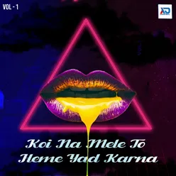 Koi Na Mele To Heme Yad Karna, Vol. 1