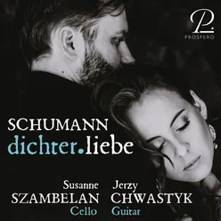 Dichterliebe, Op. 48: V. Ich will meine Seele tauchen (Arr. for cello & guitar by Jerzy Chwastyk)