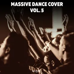 Massive Dance Cover Vol. 5