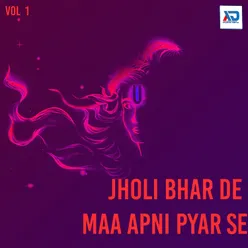 Jholi Bhar De Maa Apni Pyar Se, Vol. 1