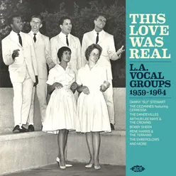 This Love Was Real - La Vocal Groups 1959-1964