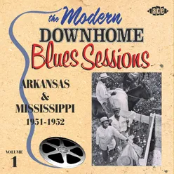 The Modern Down Home Blues Sessions: Arkansas & Mississippi Vol. 1