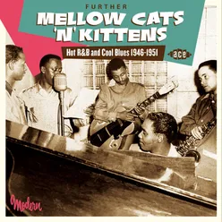 Further Mellow Cats'n'kittens - Hot R&B and Cool Blues 1946-1951