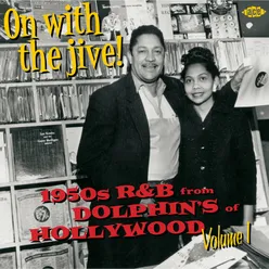 On with the Jive! 1950s R&B from Dolphin's of Hollywood Vol. 1