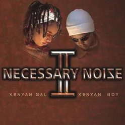 Necessary Noize II: Kenyan Gal, Kenyan Boy