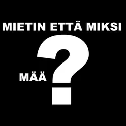 Mietin Että Miksi Mää