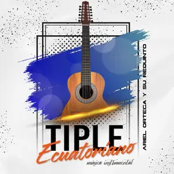 Tiple Ecuatoriano: Ariel Ortega y Su Requinto Música Instrumental