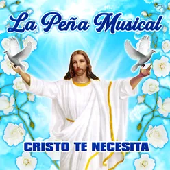 Cristo Te Necesita