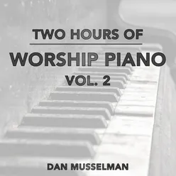 Two Hours of Worship Piano, Vol. 2