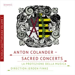 Anton Colander: Sacred Concerts - Schola Sagittariana Vol. 1