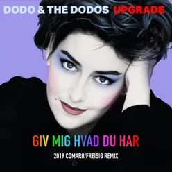 Giv Mig Hvad Du har 2019 Comaro/Freisig Remix