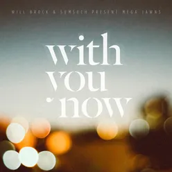 With You Now
