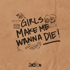 Girls Make Me Wanna Die