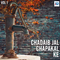 Chadaib Jal Chapakal Ke, Vol. 1