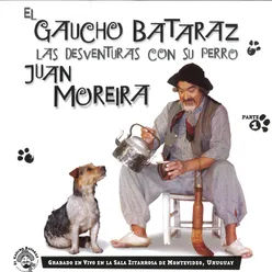 Las Desventuras del Gaucho Bataraz y Su Perro Juan Moreira En Vivo