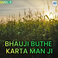 Bhauji Buthe Karta Man Ji, Vol. 3