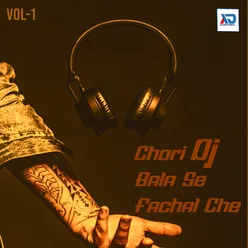 Chori DJ Bala Se Fachal Che, Vol. 1