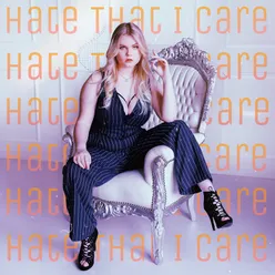 I Hate That I Care