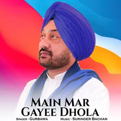 Main Mar Gayee Dhola - Single