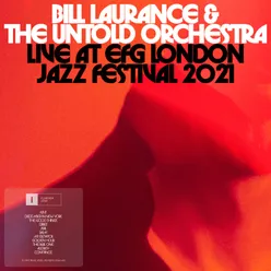 Bill Laurance & The Untold Orchestra Live at EFG London Jazz Festival 2021 Live