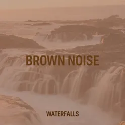 Brown Noise Waterfalls Clean and Pure