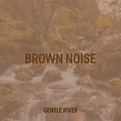 Brown Noise Gentle Rapids
