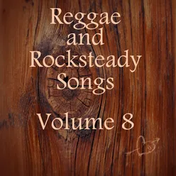 Reggae and Rocksteady Songs Vol 8