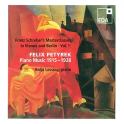 Franz Schreker's Masterclasses in Vienna and Berlin, Vol. 1: Felix Petyrek