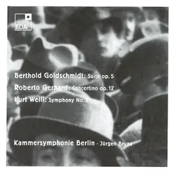 Berthold Goldschmidt: Suite Op. 5 / Roberto Gerhard: Concertino Op. 12 / Kurt Weill: Symphony No. 2