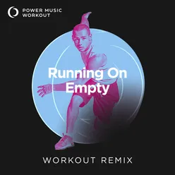 Running on Empty Extended Workout Remix 135 BPM