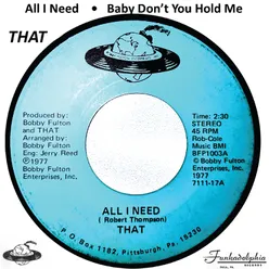 All I Need / Baby Don't You Hold Me