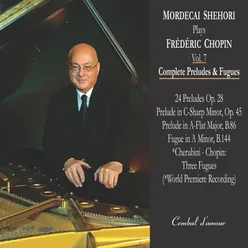 Mordecai Shehori Plays Frédéric Chopin, Vol. 7-Complete Preludes & Fugues