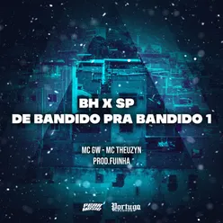 Bh X Sp de Bandido Pra Bandido 1