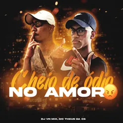 Cheio de Ódio No Amor