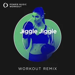 Jiggle Jiggle Workout Remix 128 BPM
