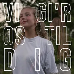 Vi Gi'r Os Til Dig