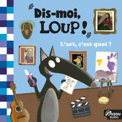 Dis-moi Loup! L'art, c'est quoi ? La nuit