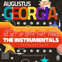 I Got That Feeling, I Feel Good, So Get up Offa That Thing! - the Instrumentals