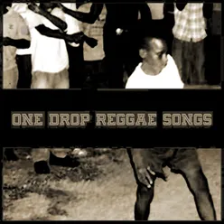 One Drop Reggae Songs