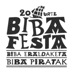 Aurtzaka Goaz - 20 Urte, Biba Festa, Biba Eraldaketa, Biba Piratak