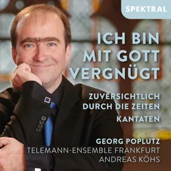 Ich bin mit Gott vergnügt